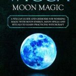 Embrace the Enchantment: Exploring Wiccan Moon Phases for Spiritual Growth and Ritual Magic Embrace the Enchantment: Exploring Wiccan Moon Phases for Spiritual Growth and Ritual Magic