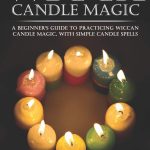 Illuminating Our Path: Exploring Wiccan Candle Magic Together