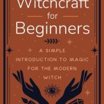 Unlocking Our Magic: A Journey with Witchcraft for Beginners