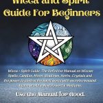 Unlocking the Wisdom of Wiccan Spirit Guides: Your Joyful Journey to Spiritual Enlightenment!