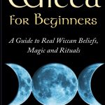 Embracing the Craft: Our Journey Through Wicca for Beginners