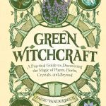 Embrace Nature's Magic: Our Journey into Green Witchcraft