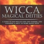 Unlocking the Enchantment: A Cheerful Guide to Wiccan Goddess Magic for Everyday Empowerment