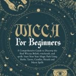 Embrace the Magic: Our Journey Through Wicca for Beginners