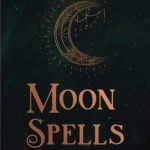 Embrace Lunar Magic: Unleashing Our Inner Power with Moon Spells