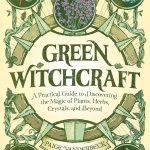 Embrace Nature’s Magic: Our Journey into Green Witchcraft